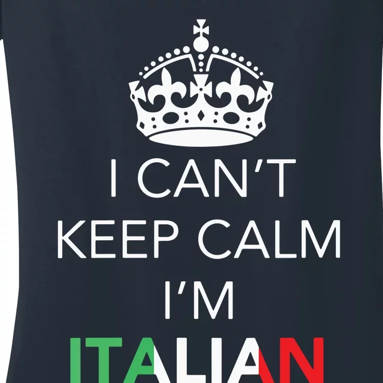 I Cant Calm Keep Im Italian Women's V-Neck T-Shirt