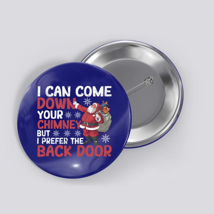 I Can Come Down Your Chimney Dirty Santa Claus Jokes Xmas Pj Cute Gift Button