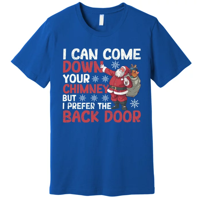 I Can Come Down Your Chimney Dirty Santa Claus Jokes Xmas Pj Cute Gift Premium T-Shirt