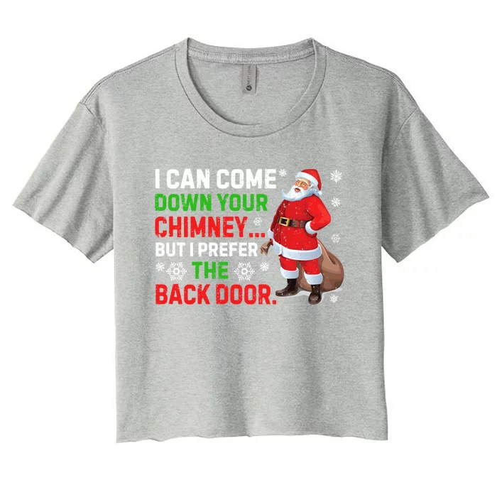 I Can Come Down Your Chimney Funny Santa Claus Christmas Gift Women's Crop Top Tee