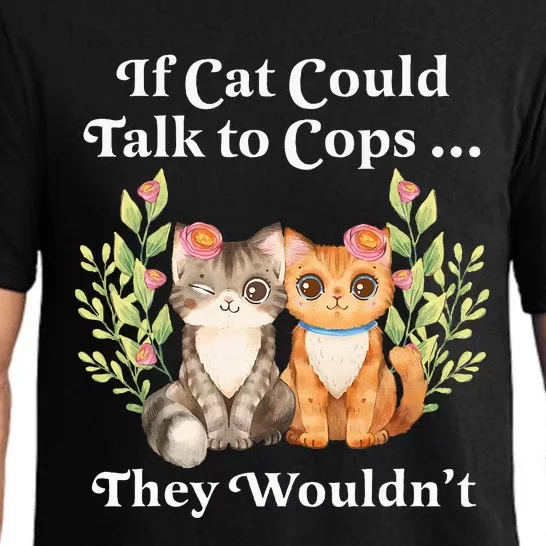 If Cats Could Talk To Cops They WouldnT Cat Owner Defund Pajama Set