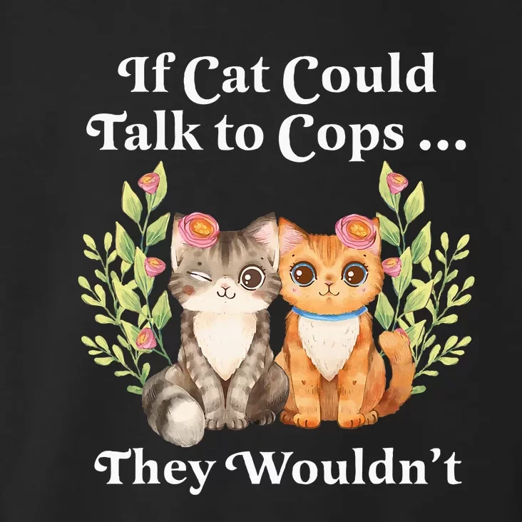 If Cats Could Talk To Cops They WouldnT Cat Owner Defund Toddler Hoodie