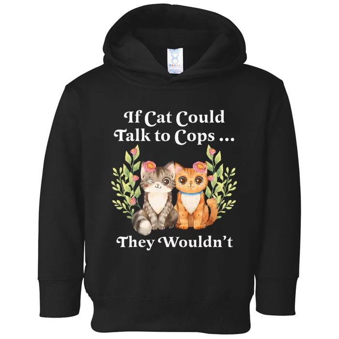 If Cats Could Talk To Cops They WouldnT Cat Owner Defund Toddler Hoodie