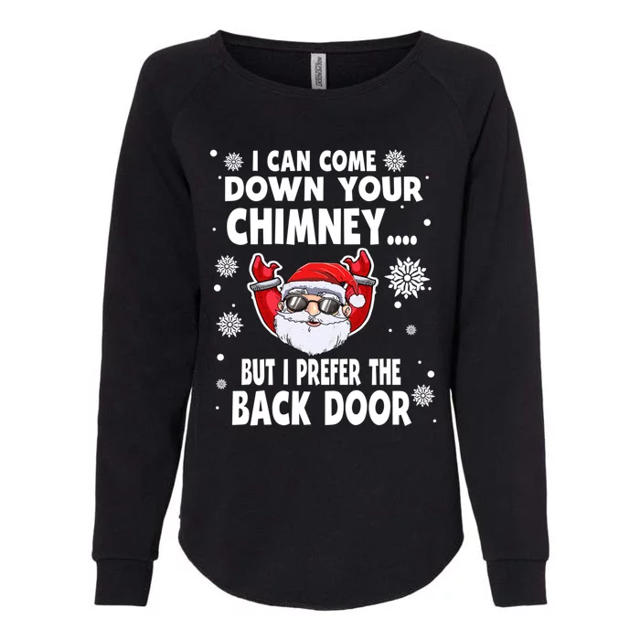 I Can Come Down Your Chimney Funny Christmas Santa Quotes Gift Womens California Wash Sweatshirt