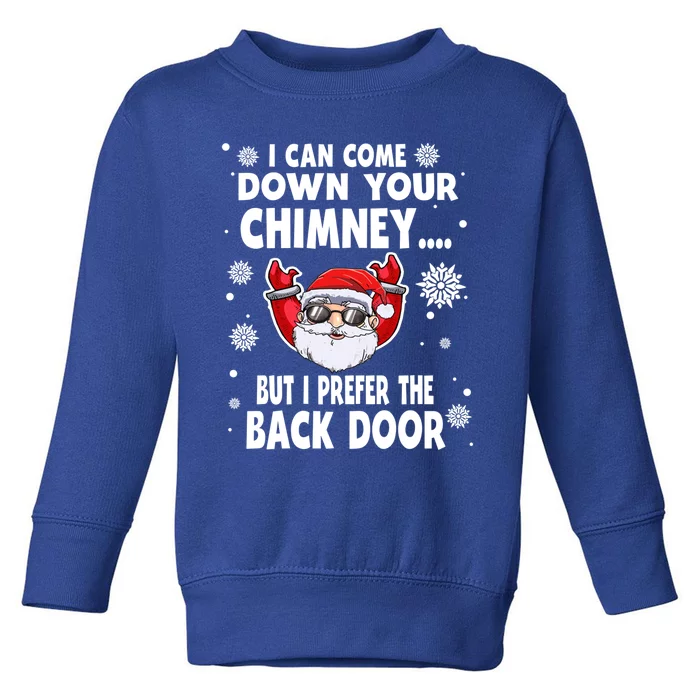 I Can Come Down Your Chimney Funny Christmas Santa Quotes Gift Toddler Sweatshirt