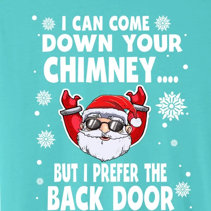 I Can Come Down Your Chimney Funny Christmas Santa Quotes Gift ChromaSoft Performance T-Shirt