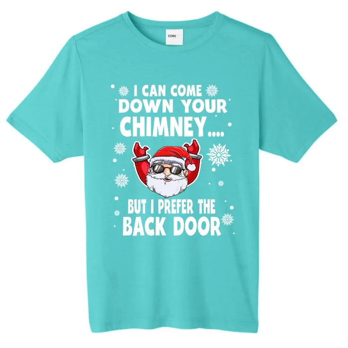 I Can Come Down Your Chimney Funny Christmas Santa Quotes Gift ChromaSoft Performance T-Shirt