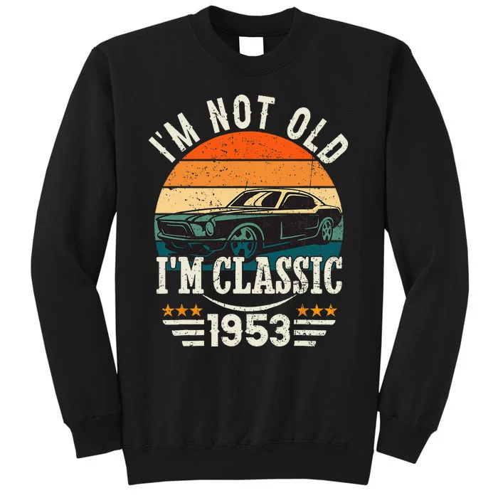 Im Classic Car 70th Birthday Gift 70 Years Old Born In 1953 Tall Sweatshirt