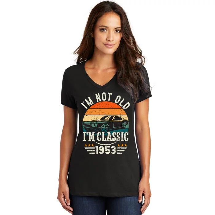 Im Classic Car 70th Birthday Gift 70 Years Old Born In 1953 Women's V-Neck T-Shirt