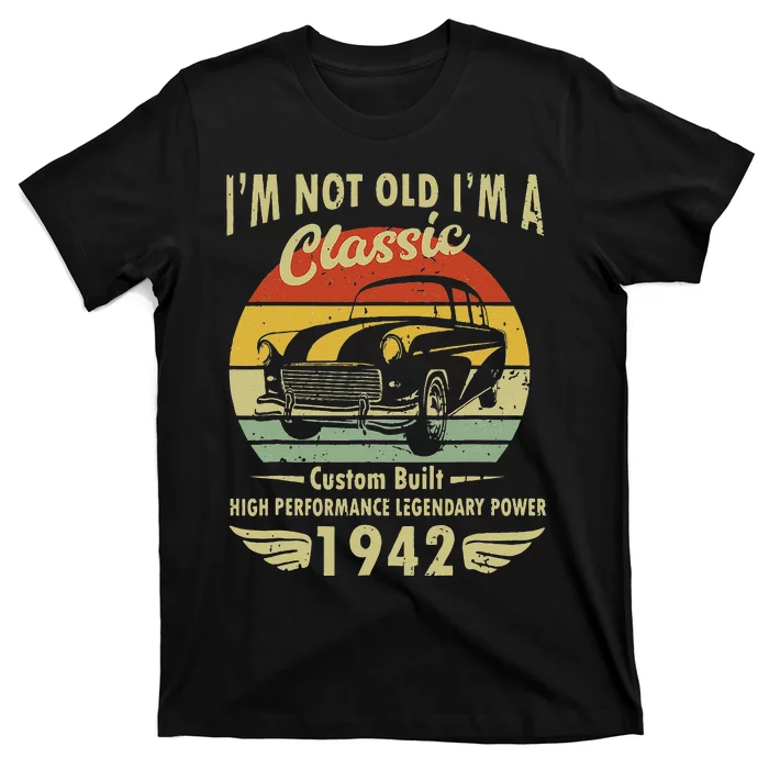 Im Classic Car 80th Birthday Gift 80 Years Old Born In 1942 T-Shirt