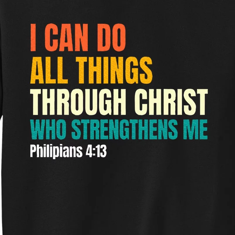 I Can Do All Things Through Christ Christian Faith Tall Sweatshirt