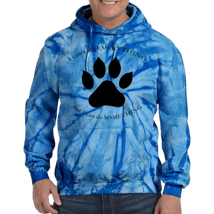 I Can’T Do Everything But I Can Do Something Paw Dog Tie Dye Hoodie