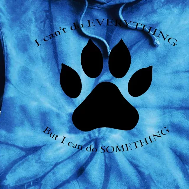 I Can’T Do Everything But I Can Do Something Paw Dog Tie Dye Hoodie