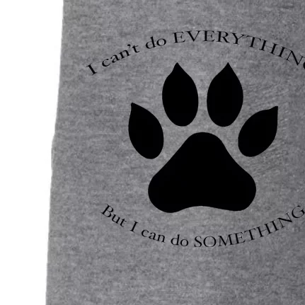 I Can’T Do Everything But I Can Do Something Paw Dog Doggie 3-End Fleece Hoodie