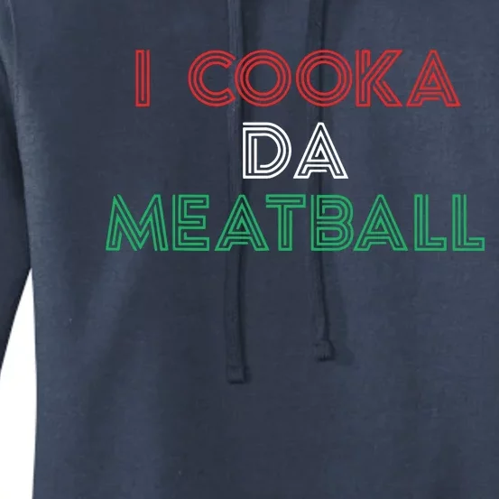 I Cooka Da Meatball Meme Funny Trending Italian Slang Joke Women's Pullover Hoodie