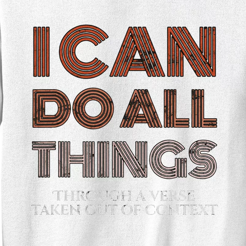 I Can Do All Things Through A Verse Taken Out Of Context Sweatshirt