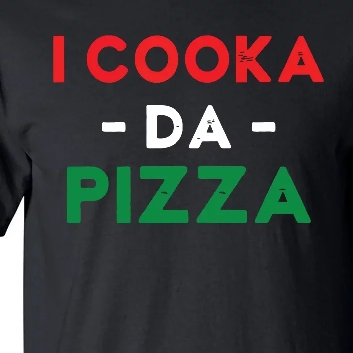 I Cooka Da Pizza Funny Italian Food Meme Italian Slang Cook Tall T-Shirt