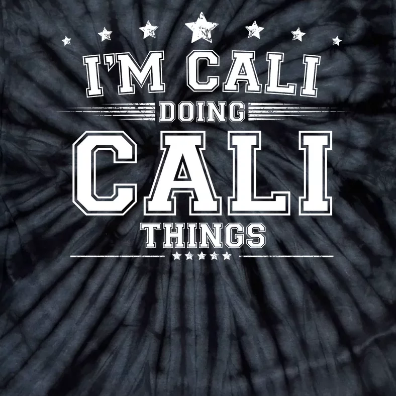 Im Cali Doing Cali Things Tie-Dye T-Shirt