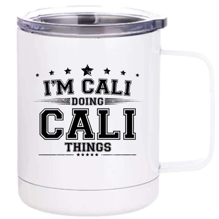 Im Cali Doing Cali Things Front & Back 12oz Stainless Steel Tumbler Cup