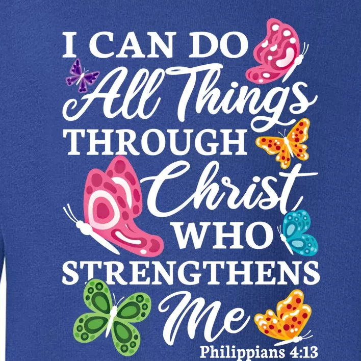 I Can Do All Things Through Christ Who Strengthens Me Bible Great Gift Toddler Sweatshirt