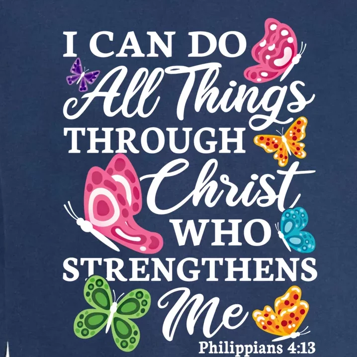 I Can Do All Things Through Christ Who Strengthens Me Bible Great Gift Garment-Dyed Sweatshirt