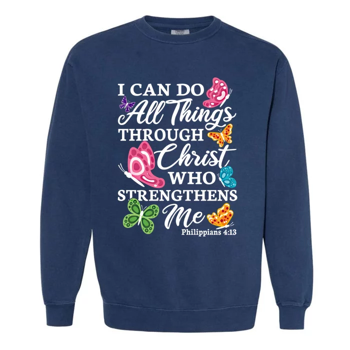 I Can Do All Things Through Christ Who Strengthens Me Bible Great Gift Garment-Dyed Sweatshirt