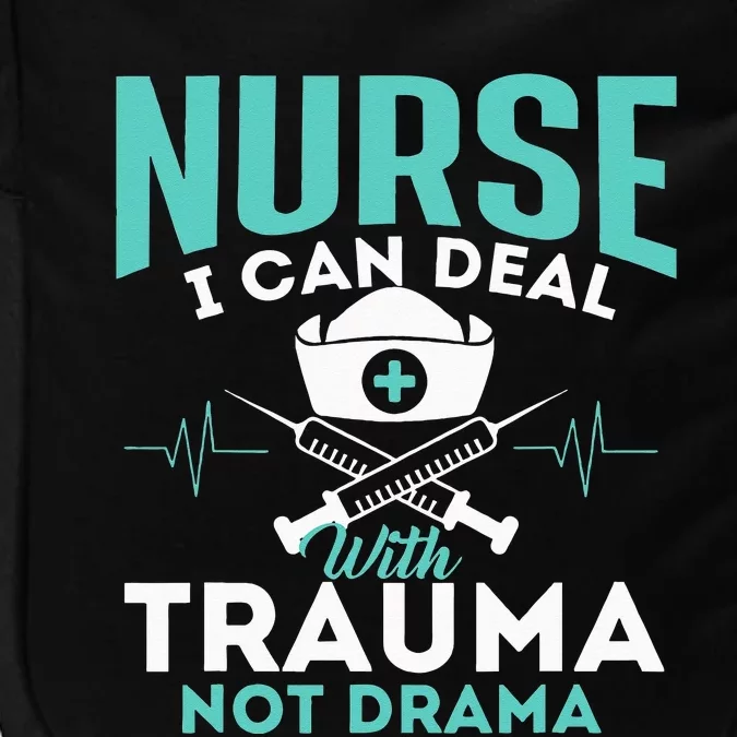 I Can Deal With Trauma Not Drama Funny Nurse Nursing Impact Tech Backpack