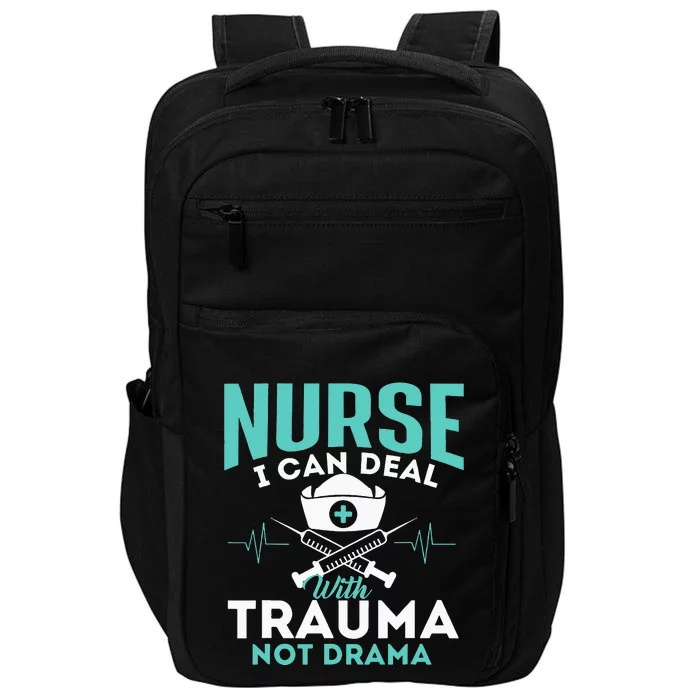 I Can Deal With Trauma Not Drama Funny Nurse Nursing Impact Tech Backpack