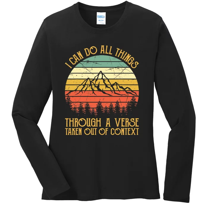 I Can Do All Things Through A Verse Taken Out Of Context Ladies Long Sleeve Shirt