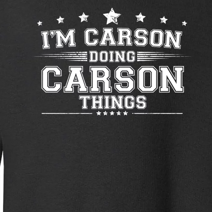 Im Carson Doing Carson Things Toddler Sweatshirt