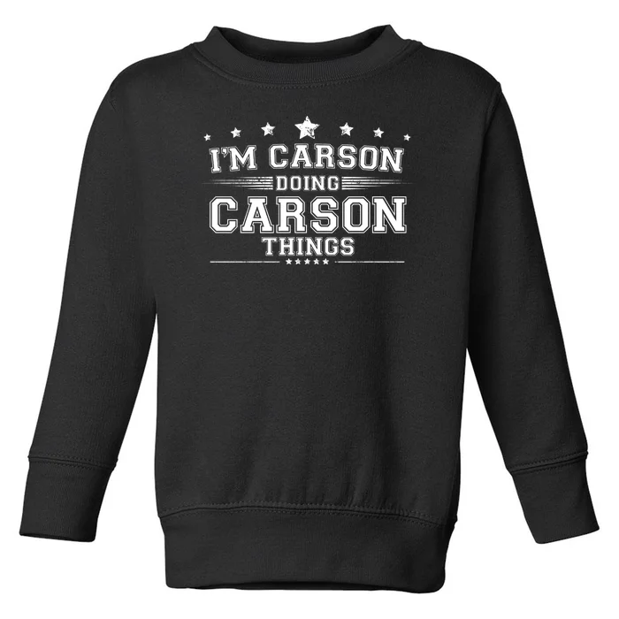 Im Carson Doing Carson Things Toddler Sweatshirt