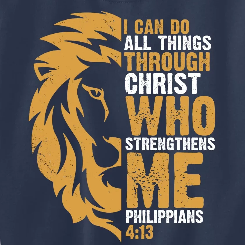 I Can Do All Things Through Christ Who Strengthens Me Philippians 4:13 Kids Sweatshirt