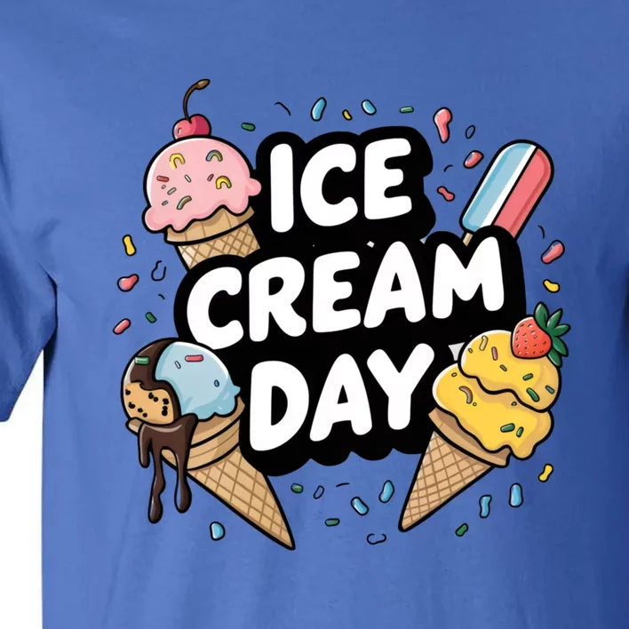 Ice Cream Day 2024 Ice Cream Ice Cream Funny Gift Tall T-Shirt