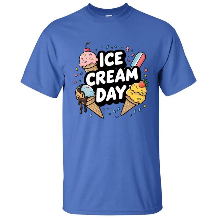 Ice Cream Day 2024 Ice Cream Ice Cream Funny Gift Tall T-Shirt