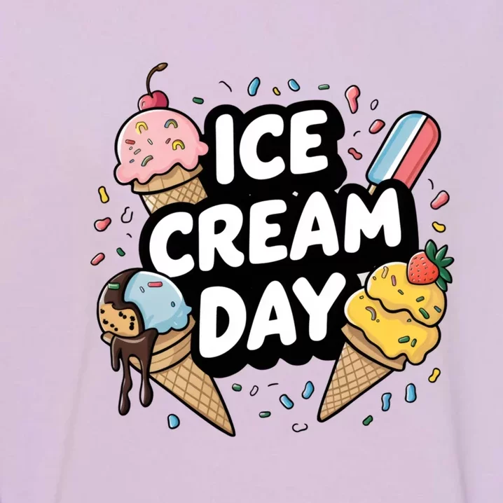 Ice Cream Day 2024 Ice Cream Ice Cream Funny Gift Garment-Dyed Sweatshirt