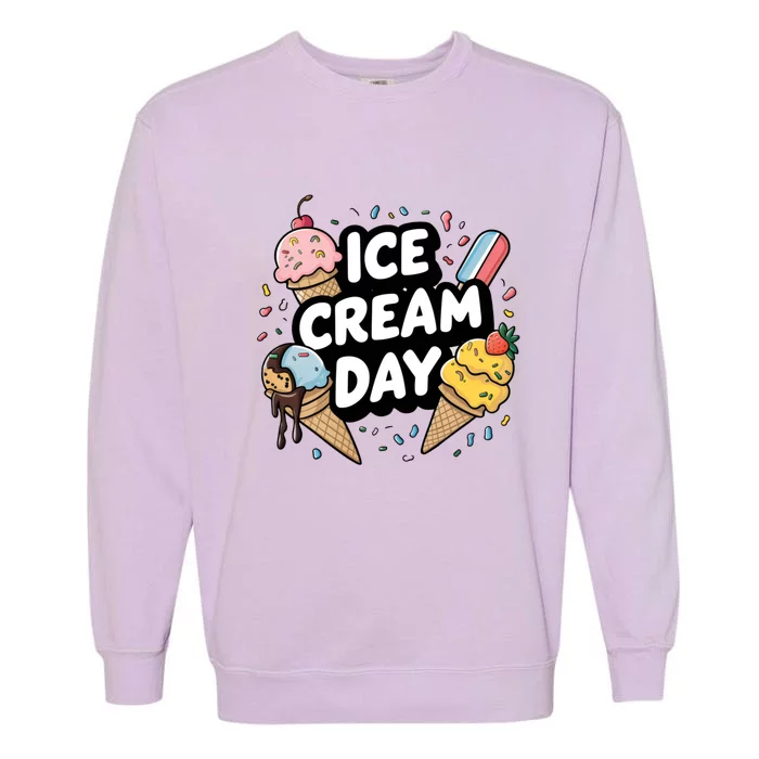 Ice Cream Day 2024 Ice Cream Ice Cream Funny Gift Garment-Dyed Sweatshirt