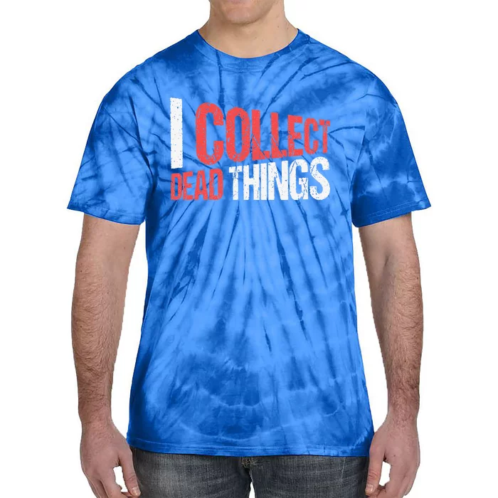 I Collect Dead Things Taxidermy Mounts Hunting Taxidermist Tie-Dye T-Shirt