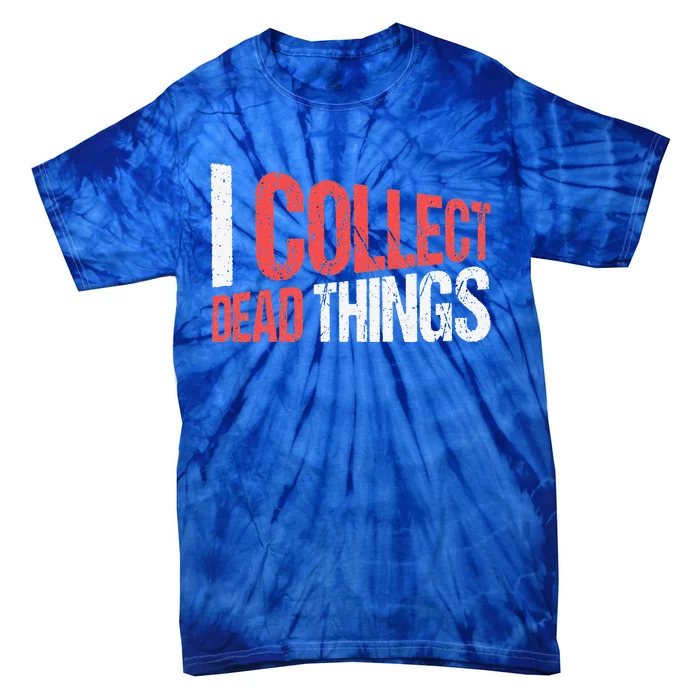 I Collect Dead Things Taxidermy Mounts Hunting Taxidermist Tie-Dye T-Shirt