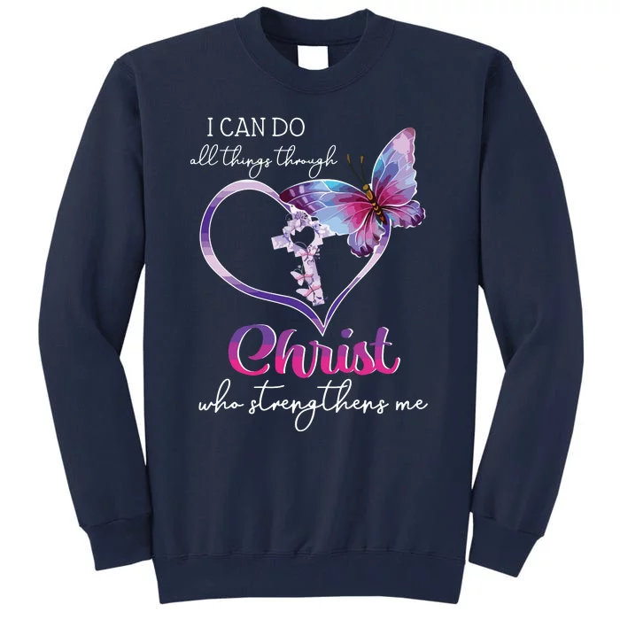 I Can Do All Things Through Christ Butterfly Art Easter Day Tall Sweatshirt