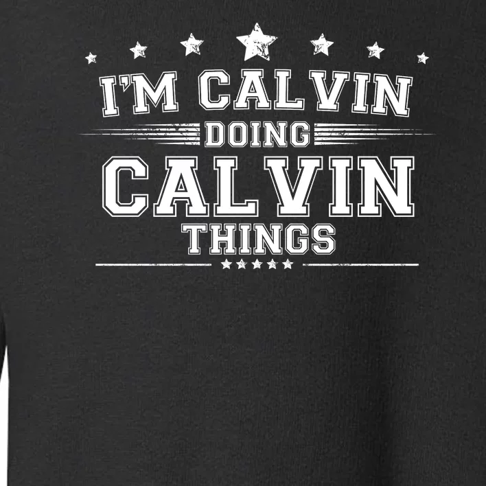 Im Calvin Doing Calvin Things Toddler Sweatshirt