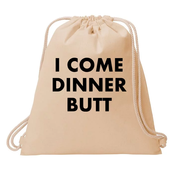 I Come Dinner Butt Drawstring Bag