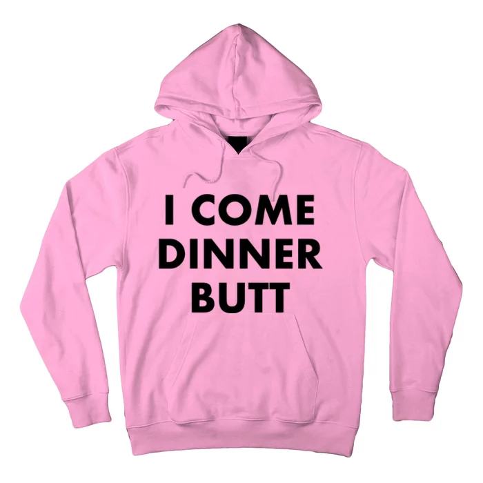 I Come Dinner Butt Hoodie