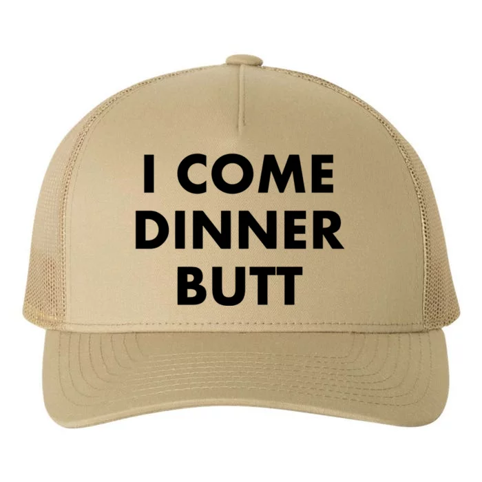 I Come Dinner Butt Yupoong Adult 5-Panel Trucker Hat