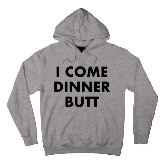 I Come Dinner Butt Tall Hoodie