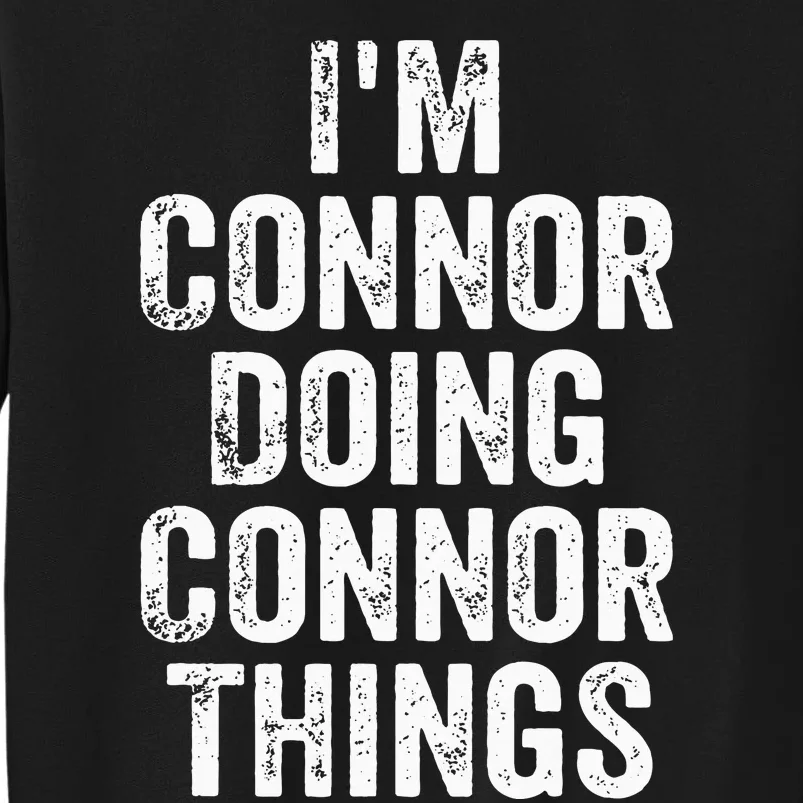 IM Connor Doing Connor Things Personalized First Name Tall Sweatshirt