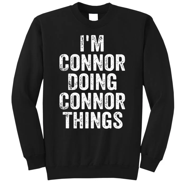 IM Connor Doing Connor Things Personalized First Name Tall Sweatshirt