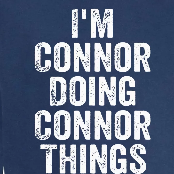 IM Connor Doing Connor Things Personalized First Name Garment-Dyed Sweatshirt