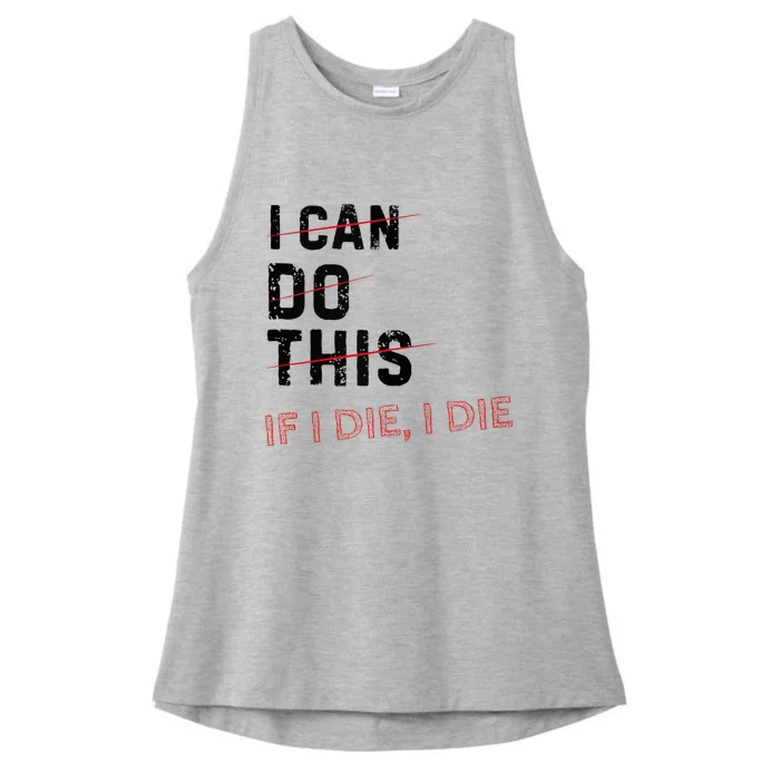 I Can Do This If I Die I Die Funny Exercise Workout Fitness Ladies Tri-Blend Wicking Tank