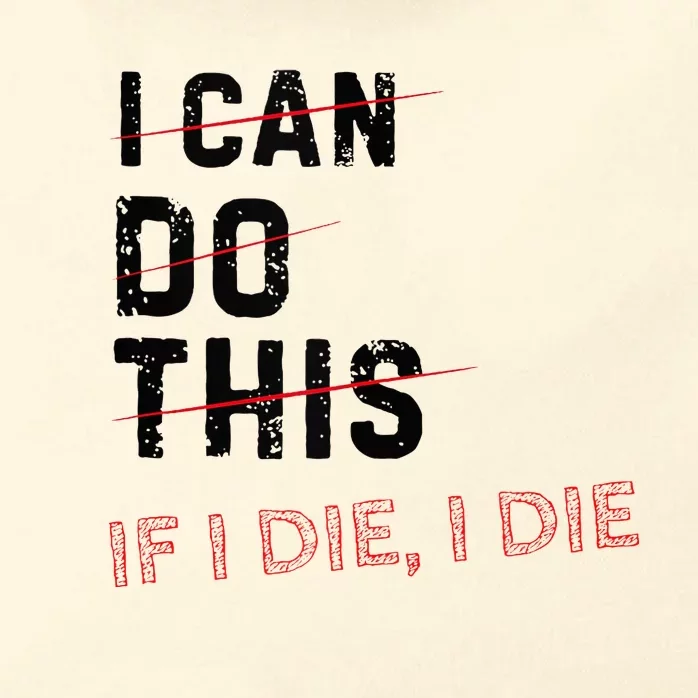 I Can Do This If I Die I Die Funny Exercise Workout Fitness Zip Tote Bag