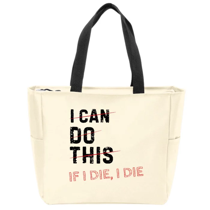 I Can Do This If I Die I Die Funny Exercise Workout Fitness Zip Tote Bag